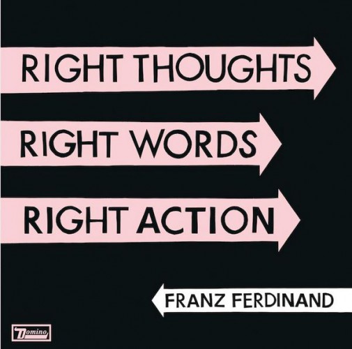 Обложка нового альбома Franz Ferdinand Right Thoughts, Right Words, Right Action