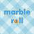 Marble Roll