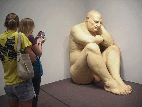 -   (Ron Mueck)