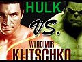 Wladimir Klitschko VS  HULK