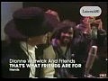 Thats What Friends Are For - Dionne Warwick  Friends